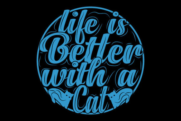 Life is Better with a Cat Graphic Design Asset
